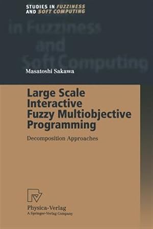 Immagine del venditore per Large Scale Interactive Fuzzy Multiobjective Programming : Decomposition Approaches venduto da GreatBookPricesUK