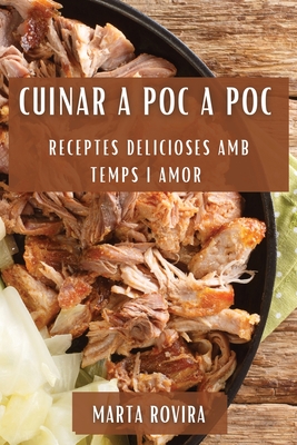 Imagen del vendedor de Cuinar a Poc a Poc: Receptes Delicioses Amb Temps i Amor (Paperback or Softback) a la venta por BargainBookStores