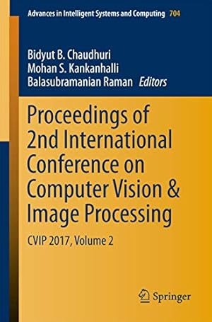 Bild des Verk�ufers f�r Proceedings of 2nd International Conference on Computer Vision & Image Processing: CVIP 2017, Volume 2: 704 (Advances in Intelligent Systems and Computing, 704) zum Verkauf von WeBuyBooks