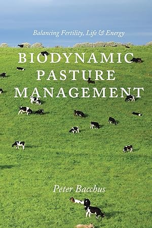 Imagen del vendedor de Biodynamic Pasture Management: Balancing Fertility, Life & Energy a la venta por Aspen Book Co.