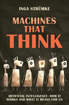 Immagine del venditore per Machines That Think: How Artificial Intelligence Works and What It Means for Us (Hardback or Cased Book) venduto da BargainBookStores