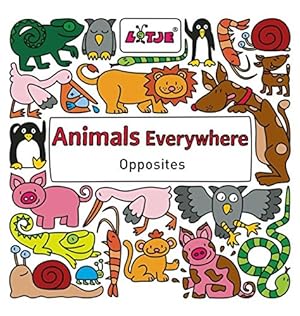 Imagen del vendedor de Animals Everywhere: Opposites (Lotje Everywhere) a la venta por -OnTimeBooks-