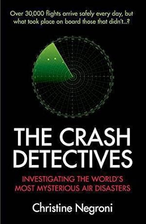 Bild des Verk�ufers f�r The Crash Detectives: Investigating the World�s Most Mysterious Air Disasters zum Verkauf von WeBuyBooks