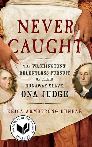 Imagen del vendedor de Never Caught: The Washingtons' Relentless Pursuit of Their Runaway Slave, Ona Judge a la venta por Austin Goodwill 1101