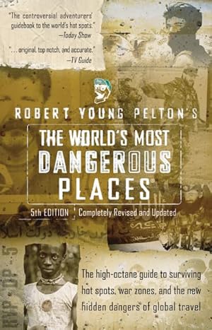 Bild des Verk�ufers f�r Robert Young Pelton's The World's Most Dangerous Places: 5th Edition zum Verkauf von Greenworld Books