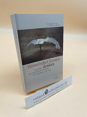 Seller image for Historisches Lernen denken: Gespr�che mit Geschichtsdidaktikern der Jahrg�nge 1928-1947. Mit einer Dokumentation zum Historikertag 1976. for sale by Roland Antiquariat UG haftungsbeschr�nkt