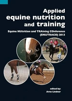 Bild des Verk�ufers f�r Applied Equine Nutrition and Training | Equine Nutrition and Training Conference (Enutraco) 2013 zum Verkauf von preigu