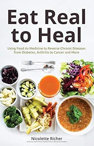 Imagen del vendedor de Eat Real to Heal: Using Food As Medicine to Reverse Chronic Diseases from Diabetes, Arthritis, Cancer and More (Breast cancer gift) a la venta por WeBuyBooks