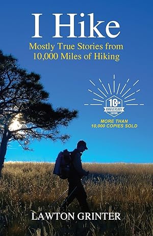 Bild des Verk�ufers f�r I Hike: Mostly True Stories from 10,000 Miles of Hiking zum Verkauf von Aspen Book Co.