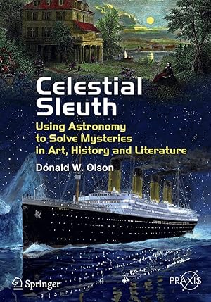 Image du vendeur pour Celestial Sleuth: Using Astronomy to Solve Mysteries in Art, History and Literature (Springer Praxis Books) mis en vente par Aspen Book Co.