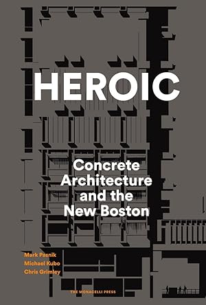 Seller image for Heroic: Concrete Architecture and the New Boston for sale by Bay State Book Company