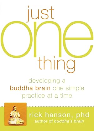 Bild des Verk�ufers f�r Just One Thing: Developing a Buddha Brain One Simple Practice at a Time zum Verkauf von Goodwill