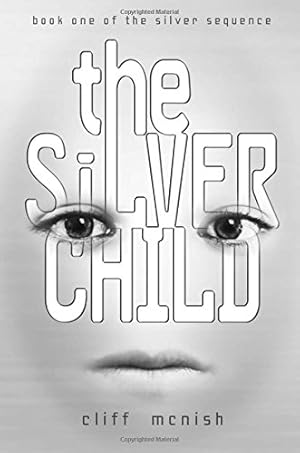 Bild des Verk�ufers f�r The Silver Child: Book one of the Silver Sequence (Middle-Grade Fiction) zum Verkauf von Greenworld Books