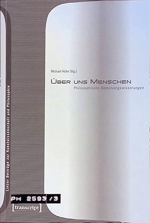 Bild des Verk�ufers f�r �ber uns Menschen. Philosophische Selbstvergewisserungen. Linzer Beitr�ge zur Kunstwissenschaft und Philosophie; Bd. 3. zum Verkauf von books4less (Versandantiquariat Petra Gros GmbH & Co. KG)