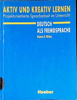 Imagen del vendedor de Aktiv und kreativ lernen : projektorientierte Spracharbeit im Unterricht "Deutsch als Fremdsprache". a la venta por books4less (Versandantiquariat Petra Gros GmbH & Co. KG)