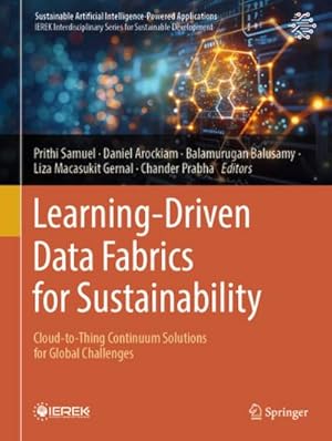 Bild des Verk�ufers f�r Learning-Driven Data Fabrics for Sustainability : Cloud-to-Thing Continuum Solutions for Global Challenges zum Verkauf von AHA-BUCH GmbH