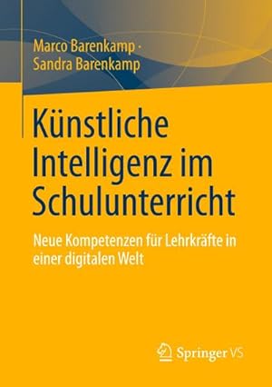 Image du vendeur pour K�nstliche Intelligenz im Schulunterricht : Neue Kompetenzen f�r Lehrkr�fte in einer digitalen Welt mis en vente par AHA-BUCH GmbH
