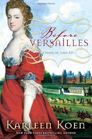 Seller image for Before Versailles: A Novel of Louis XIV for sale by Zoom Books East