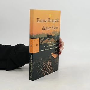Bild des Verk�ufers f�r Einmal Bangkok dritter Klasse: Sch�ne und schlimme Schienen-Abenteuer zum Verkauf von Bookbot