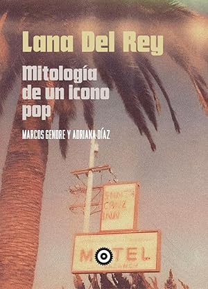 Imagen del vendedor de LANA DEL REY MITOLOGIA DE UN ICNO POP a la venta por Libros Tobal