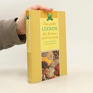 Bild des Verk�ufers f�r Das gro�e Lexikon der Kr�uter und Gew�rze: Herkunft, Inhaltsstoffe, Zubereitung, Wirkung zum Verkauf von Bookbot