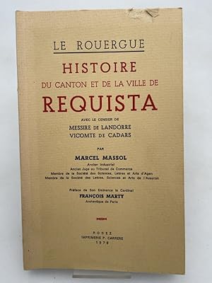 Image du vendeur pour Histoire du canton et de la ville de Réquista avec le censier de Messire de Landorre, Vicomte de Cadars mis en vente par LIBRAIRIE GIL-ARTGIL SARL