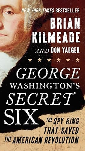 Bild des Verk�ufers f�r George Washington's Secret Six: The Spy Ring That Saved the American Revolution zum Verkauf von Goodwill
