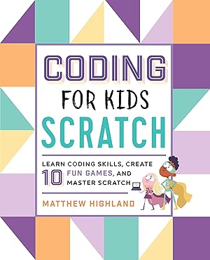 Imagen del vendedor de Coding for Kids: Scratch: Learn Coding Skills, Create 10 Fun Games, and Master Scratch a la venta por Goodwill