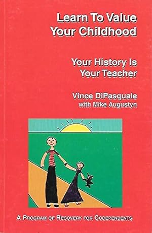 Seller image for Learn To Value Your Childhood: Your History Is Your Teacher for sale by Zoom Books East