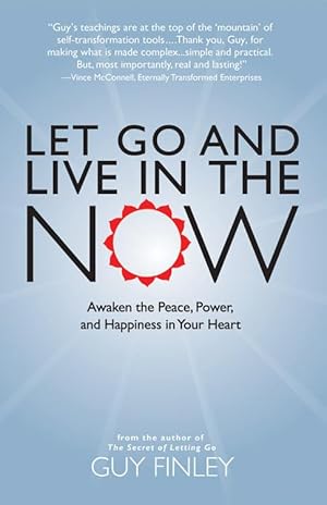 Imagen del vendedor de Let Go and Live in the Now: Awaken the Peace, Power, and Happiness in Your Heart a la venta por Zoom Books East