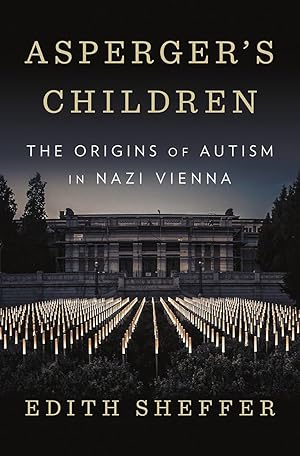 Bild des Verk�ufers f�r Asperger's Children: The Origins of Autism in Nazi Vienna zum Verkauf von Zoom Books East