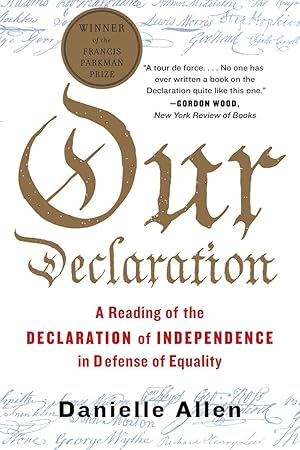 Immagine del venditore per Our Declaration: A Reading of the Declaration of Independence in Defense of Equality venduto da Vive Liber Books