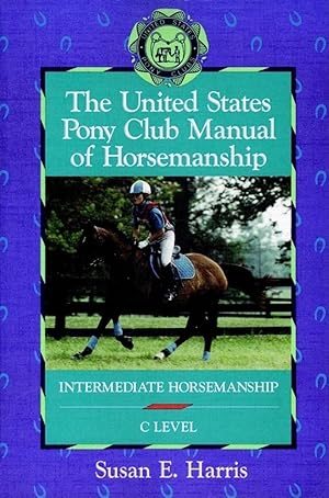 Image du vendeur pour The United States Pony Club Manual of Horsemanship: Intermediate Horsemanship - C Level (Book 2) mis en vente par Zoom Books East