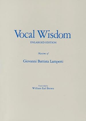 Image du vendeur pour Vocal Wisdom: Maxims of Giovanni Battista Lamperti mis en vente par Zoom Books East