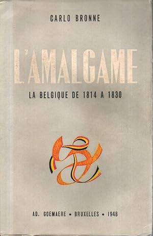 Bild des Verk�ufers f�r L'amalgame. (La Belgique de 1814 � 1830) zum Verkauf von L'ivre d'Histoires