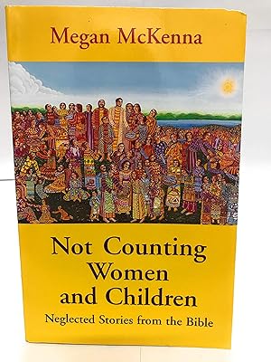 Imagen del vendedor de Not Counting Women and Children: Neglected Stories from the Bible a la venta por Greenworld Books