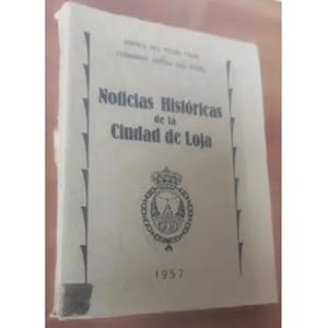 Image du vendeur pour NOTICIAS HISTÓRICAS DE LA CIUDAD DE LOJA mis en vente par Urbano Librería Infinita