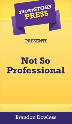 Seller image for Short Story Press Presents Not So Professional (Hardback or Cased Book) for sale by BargainBookStores
