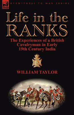 Immagine del venditore per Life in the Ranks: The Experiences of a British Cavalryman in Early 19th Century India (Paperback or Softback) venduto da BargainBookStores