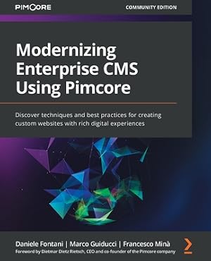Immagine del venditore per Modernizing Enterprise CMS Using Pimcore: Discover techniques and best practices for creating custom websites with rich digital experiences (Paperback or Softback) venduto da BargainBookStores