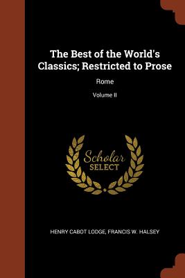 Immagine del venditore per The Best of the World's Classics; Restricted to Prose: Rome; Volume II (Paperback or Softback) venduto da BargainBookStores