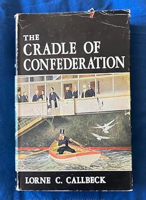 Seller image for THE CRADLE OF CONFEDERATION for sale by MCEWAN BOOKS