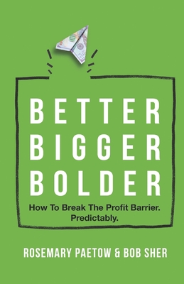 Immagine del venditore per Better Bigger Bolder: How to Break the Profit Barrier. Predictably (Paperback or Softback) venduto da BargainBookStores