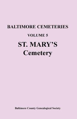 Immagine del venditore per Baltimore Cemeteries: Volume 5, St. Mary's Cemetery (Paperback or Softback) venduto da BargainBookStores