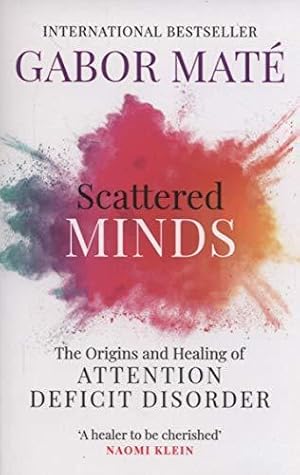 Imagen del vendedor de Scattered Minds: The Origins and Healing of Attention Deficit Disorder a la venta por WeBuyBooks