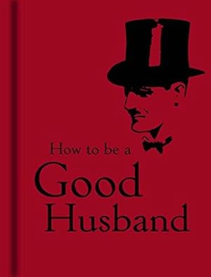 Bild des Verk�ufers f�r How to be a Good Husband zum Verkauf von WeBuyBooks