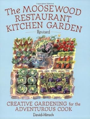 Seller image for Moosewood Restaurant Kitchen Garden: Creative Gardening for the Adventurous Cook for sale by Greenworld Books