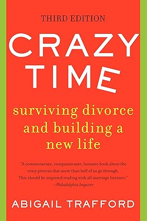 Bild des Verk�ufers f�r Crazy Time: Surviving Divorce and Building a New Life, Third Edition �" The Essential Guide to Understanding Marriage Crisis, Separation Phases, and the Transition from Ending to Beginning zum Verkauf von Goodwill of Colorado