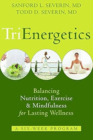 Seller image for TriEnergetics: Balancing Nutrition, Exercise & Mindfulness for Lasting Wellness for sale by -OnTimeBooks-