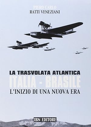 Imagen del vendedor de La trasvolata atlantica Italia-Brasile. L'inizio di una nuova era a la venta por Rarewaves USA